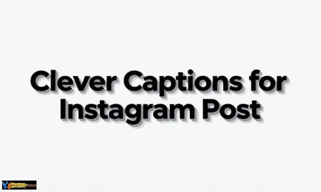 Clever Captions for Instagram Post