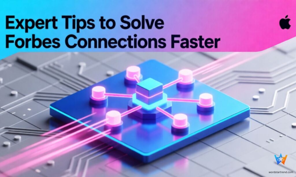 Expert Tips to Solve Forbes Connections Faster