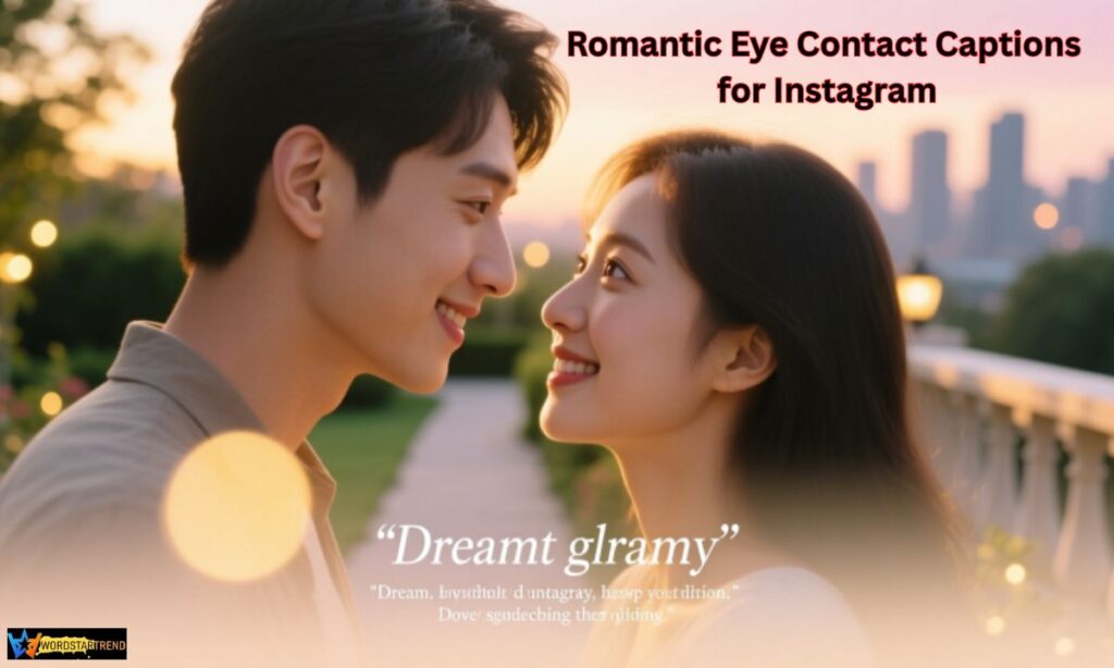 Romantic Eye Contact Captions for Instagram