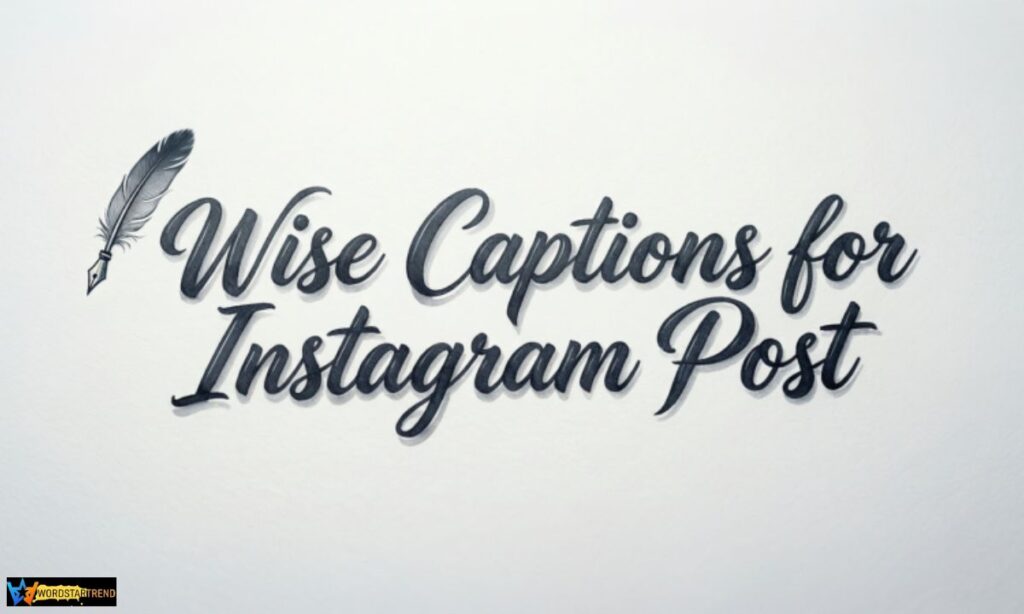 Wise Captions for Instagram Post