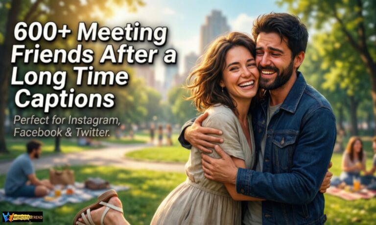 600+ Meeting Friends After a Long Time Captions