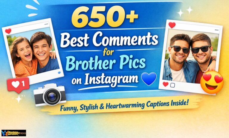 650+ Best comments for brother pic on Instagram