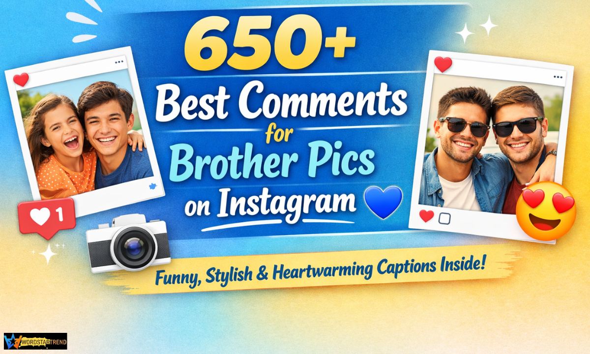 650+ Best comments for brother pic on Instagram