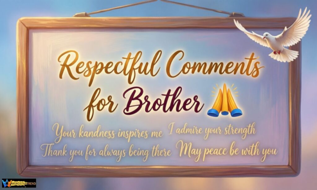 Respectful Comments for Brother 🙏