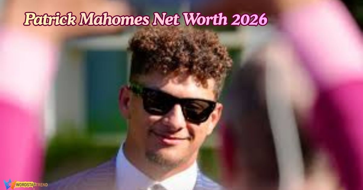 Patrick Mahomes Net Worth 2026