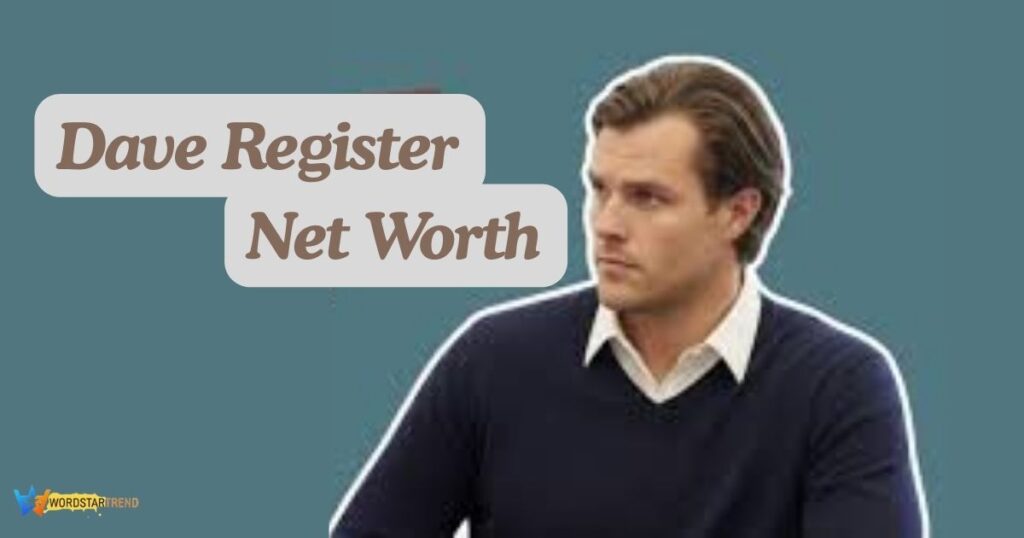 Dave Register Net Worth
